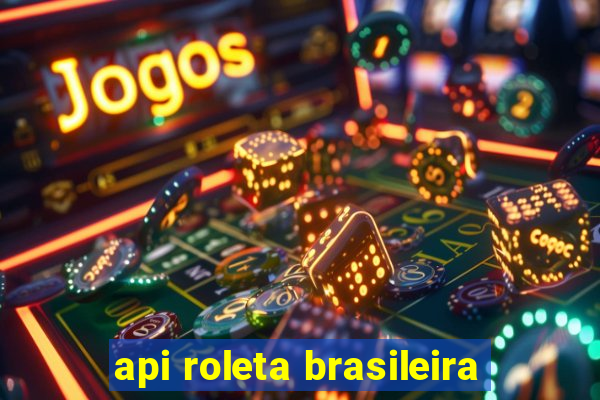 api roleta brasileira